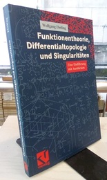 Funktionentheorie, Differentialtopologie und Singularitaeten Eine Einfuehrung mit Ausblicken 