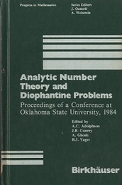 Analytic Number Theory and Diophantine Problems (Hard) Proceedings of a Conference at Oklahoma State University, 1984 