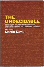 The Undecidable (Soft) Basic Papers on Undecidable Propositions, Unsolvable Problems and Computable Functions 