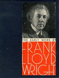 Frank Lloyd Wright The Early Work  