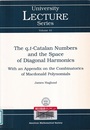 The q,t-Catalan Numbers and the Space of Diagonal Harmonics With an Appendix on the Combinatorics of Macdonald Polynomials 