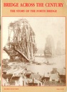 Bridge Across the Century : The Story of the Forth Bridge  