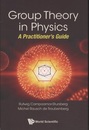 Group Theory In Physics A Practitioner'S Guide 