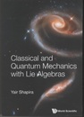 Classical And Quantum Mechanics With Lie Algebras  