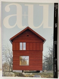 a+u 2014年 7月号 ： (特集)　リトリート　住宅の理想と実験性  