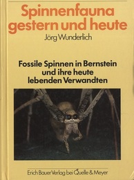 Spinnenfauna Gestern und Heute Fossile Spinnen in Bernstein und ihre heute lebenden Verwandten 