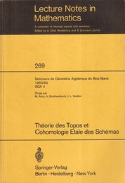(SGA 4 Tome 1) Theorie des Topos et Cohomologie Etale des Schemas Seminaire de Geometrie Algebrique du Bois Marie 1963/64 (SGA 4) (仏) マリーの森の代数幾何学セミナー(SGA 4) トポス理論とスキームのエタール・コホモロジー(1)