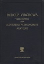 Die Vorlesungen Rudolf Virchows uber Allgemeine Pathologische Anatomie Aus dem Wintersemester 1855/56 in Wurzburg 