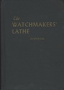 The Watchmaker’s Lathe : Its Use and Abuse  