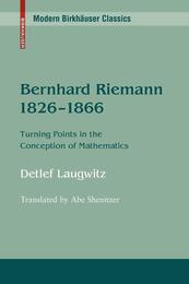Bernhard Riemann 1826-1866 : Turning Points in the Conception of Mathematics (Soft)  