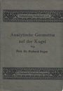 Richard Heger Title is Analytische Geometrie auf der Kugel  