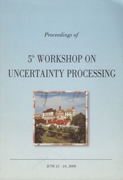 Proceedings of 5th Workshop on Uncertainty Processing June 21-24、 2000、 Jindrichuv Hradec、 Czech 