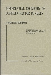 Differential Geometry of Complex Vector Bundles (Hard) Kano Memorial Lectures 5 (英) 複素ベクトル束の微分幾何学