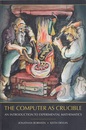 The Computer as Crucible (Soft) An Introduction to Experimental Mathematics 