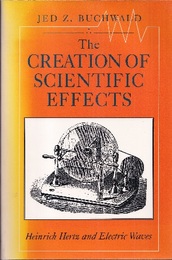 The Creation of Scientific Effects (Soft) Heinrich Hertz and Electric Waves 
