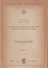 Mathematical Structure of Finite Random Cybernetic Systems Lectures Held at the Department for Automation and Information July 1971 