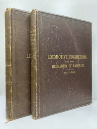 Locomotive Engineering and the Mechanism of Railways. Vol.1-2　(英) 機関車工学と鉄道メカニズム Vol.1 (Text) A Treatise on the Principles and Construction of the Locomotive Engine, Railway Carriages, and Railway Plant, with Examples. Vol.2 (Plates) 64 Large Plates Illustrative of the Locomotive Engine, Railway Carriages and Plant.