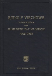 Die Vorlesungen Rudolf Virchows uber Allgemeine Pathologische Anatomie Aus dem Wintersemester 1855/56 in Wurzburg 
