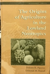 The Origins of Agriculture in the Lowland Neotropics  