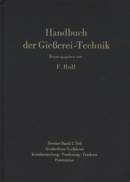 Handbuch der Giesserei-Technik : 2. Band / 2.Teil Sonderform-Verfahren Kernherstellung・Trocknung・Trockner・Penetration