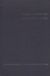 Modern Astrophysics : A Memorial to Otto Struve  