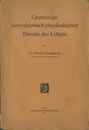 Grundzuge einer Chemisch-Physikalischen Theorie des Lebens  