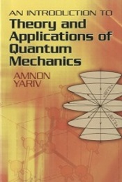 An Introduction to Theory and Applications of Quantum Mechanics (Soft)  