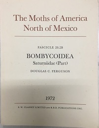 The Moths of America North of Mexico、 including Greenland : Fascicle 20.2B : Bombycoidea: Saturniidae、 comprising Subfamilies Hemileucinae (conclusion)、 Saturniinae  
