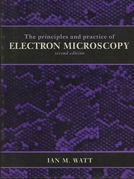 The Principles and Practice of Electron Microscopy : 2nd Edition  