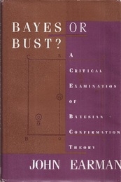 Bayes or Bust？: A Critical Examination of Bayesian Confirmation Theory (Hard)  