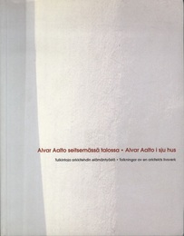 Alvar Aalto seitsemassa talossa ・Alvar Aalto i sju hus Tulkintoja arkkitehdin elamantyosta・Tolkningar av en arkitekts livsverk (洋) アルヴァ・アアルト：7つの作品