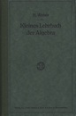 Lehrbuch der Algebra : Kleine Ausgabe in Einem Bande  