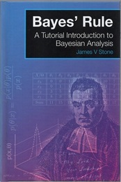 Bayes' Rule : A Tutorial Introduction to Bayesian Analysis  