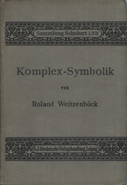 Komplex-Symbolik : Eine Einfuhrung in die Analytische Geometrie Mehrdimensionaler Raume  