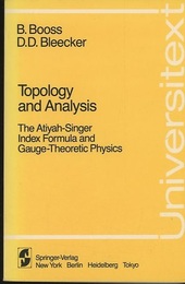 Topology and Analysis The Atiyah-Singer Index Formula and Gauge-Theoretic Physics 