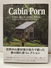 Cabin Porn 小屋に暮らす、自然と生きる 