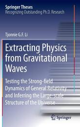 Extracting Physics from Gravitational Waves Testing the Strong-field Dynamics of General Relativity and Inferring the Large-scale Structure of the Universe 