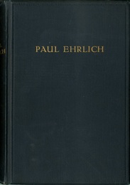 Paul Ehrlich - Eine Darstellung seines wissenschaftlichen Wirkens Festschrift zum 60. Geburtstage des Forschers (14. Marz 1914) (独) パウル・エールリヒ ： その科学的業績