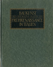 Baukunst und Dekorative Plastik der Fruhrenaissance in Italien  