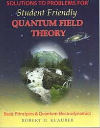 Student Friendly Quantum Field Theory : 2nd Edition (Soft) （Solution to Problems 付き） with Solution to Problems for Student Friendly Quantum Field Theory Basic Principles and Quantum Electrodynamics