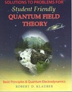 Student Friendly Quantum Field Theory : 2nd Edition (Soft) （Solution to Problems 付き） with Solution to Problems for Student Friendly Quantum Field Theory Basic Principles and Quantum Electrodynamics