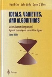 Ideals, Varieties, and Algorithms : 2nd Edition (Hard) An Introduction to Computational Algebraic Geometry and Commutative Algebra (英) グレブナ基底と代数多様体入門