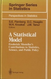 A Statistical Model (Hard) Frederick Mosteller’s Contributions to Statistics, Science, and Public Policy 