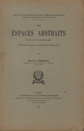 Les Espaces Abstraits et leur Theorie Concideree Comme Introduction a l’Analyse Generale 