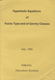 Proceedings of the Conference on Hyperbolic Equations of Fuchs Type and of Gevrey Classes University of Tokyo, July 8-11, 1986 