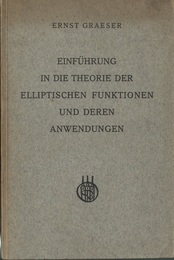 Einfuhrung in die Theorie der Elliptischen Funktionen und deren Anwendungen  