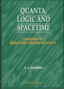 Quanta, Logic and Spacetime : 1st Edition (Hard) Variations on Finkelstein’s Quantum Relativity 