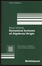Dynamical Systems of Algebraic Origin (Hard) Ferran Sunyer i Balaguer Award Winning Monograph 