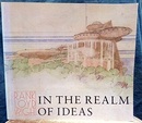 Frank Lloyd Wright in the Realm of Ideas  