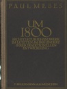 Um 1800. Architektur und Handwerk im letzten Jahrhundert ihrer traditionellen Entwicklung 3rd Edition 